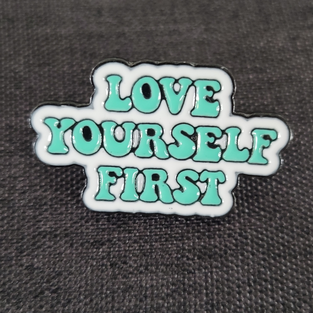LOVE YOURSELF FIRST Enamel Pin